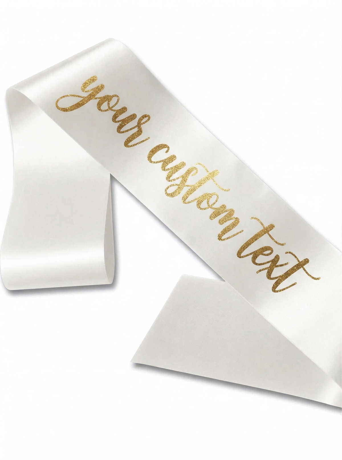 Custom Personalized White Satin Sash with Glitter Gold Cursive Text